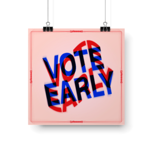 Vote Early (please)